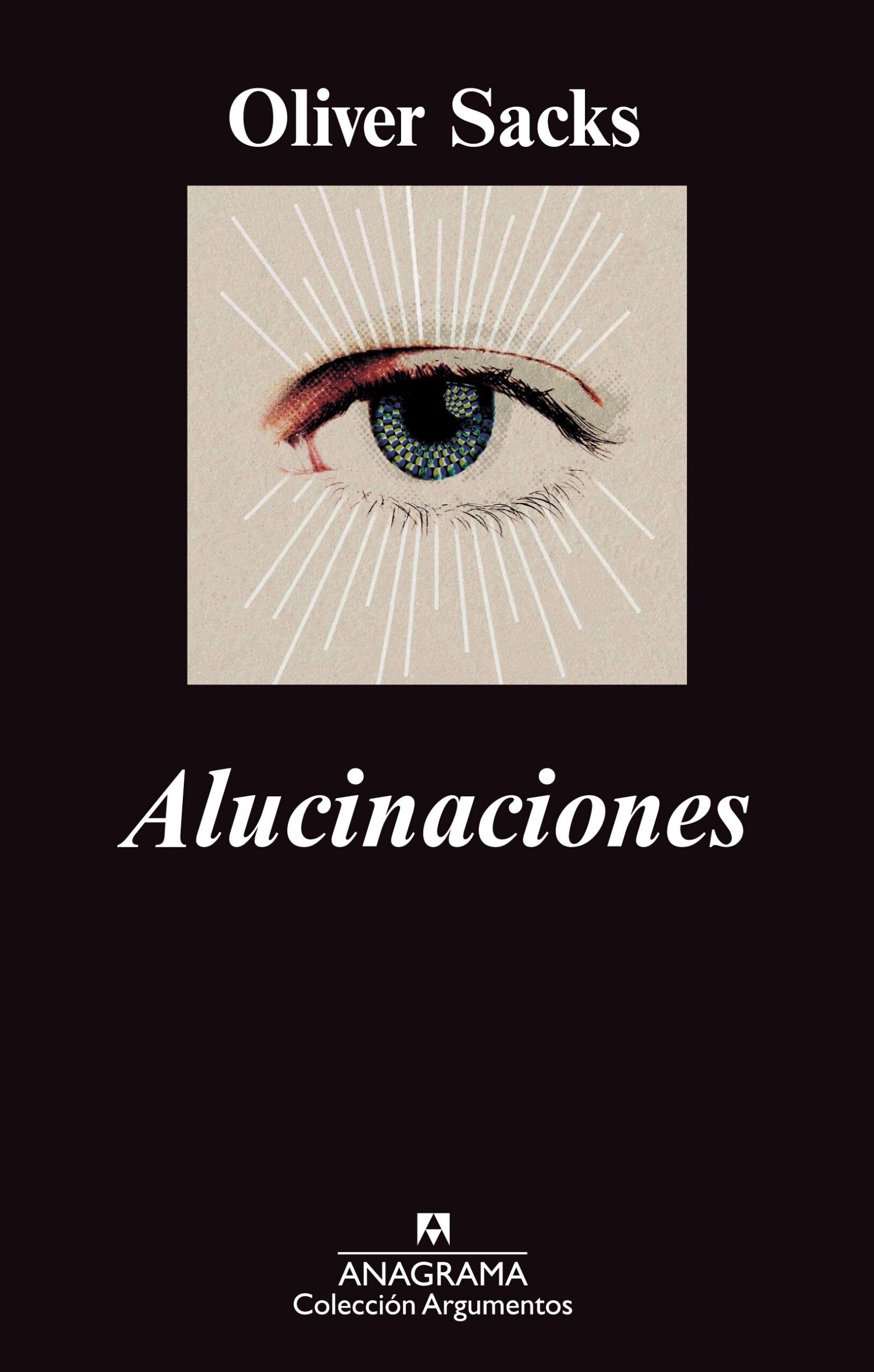 Portada del libro «Alucinaciones», de Oliver Sacks. El fondo es negro y en la parte superior hay un cuadrado rosado que contiene un ojo del que salen varias líneas blancas. Sobre el recuadro está el nombre del autor y debajo, el título.