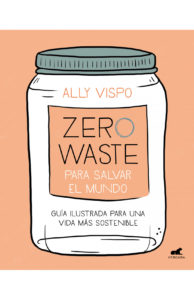 Cubierta del libro «Zero Waste para salvar el mundo», de Ally Vispo