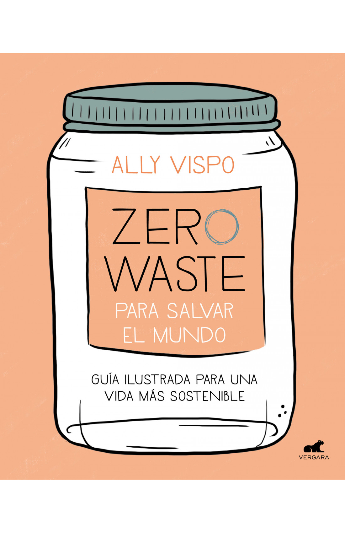 Cubierta del libro «Zero Waste para salvar el mundo», de Ally Vispo